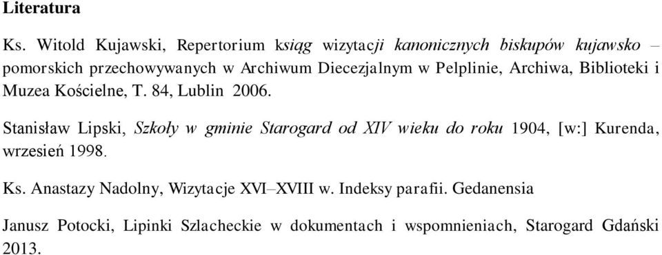 Diecezjalnym w Pelplinie, Archiwa, Biblioteki i Muzea Kościelne, T. 84, Lublin 2006.