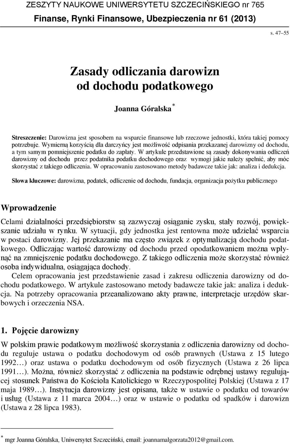 Wymierną korzyścią dla darczyńcy jest możliwość odpisania przekazanej darowizny od dochodu, a tym samym pomniejszenie podatku do zapłaty.