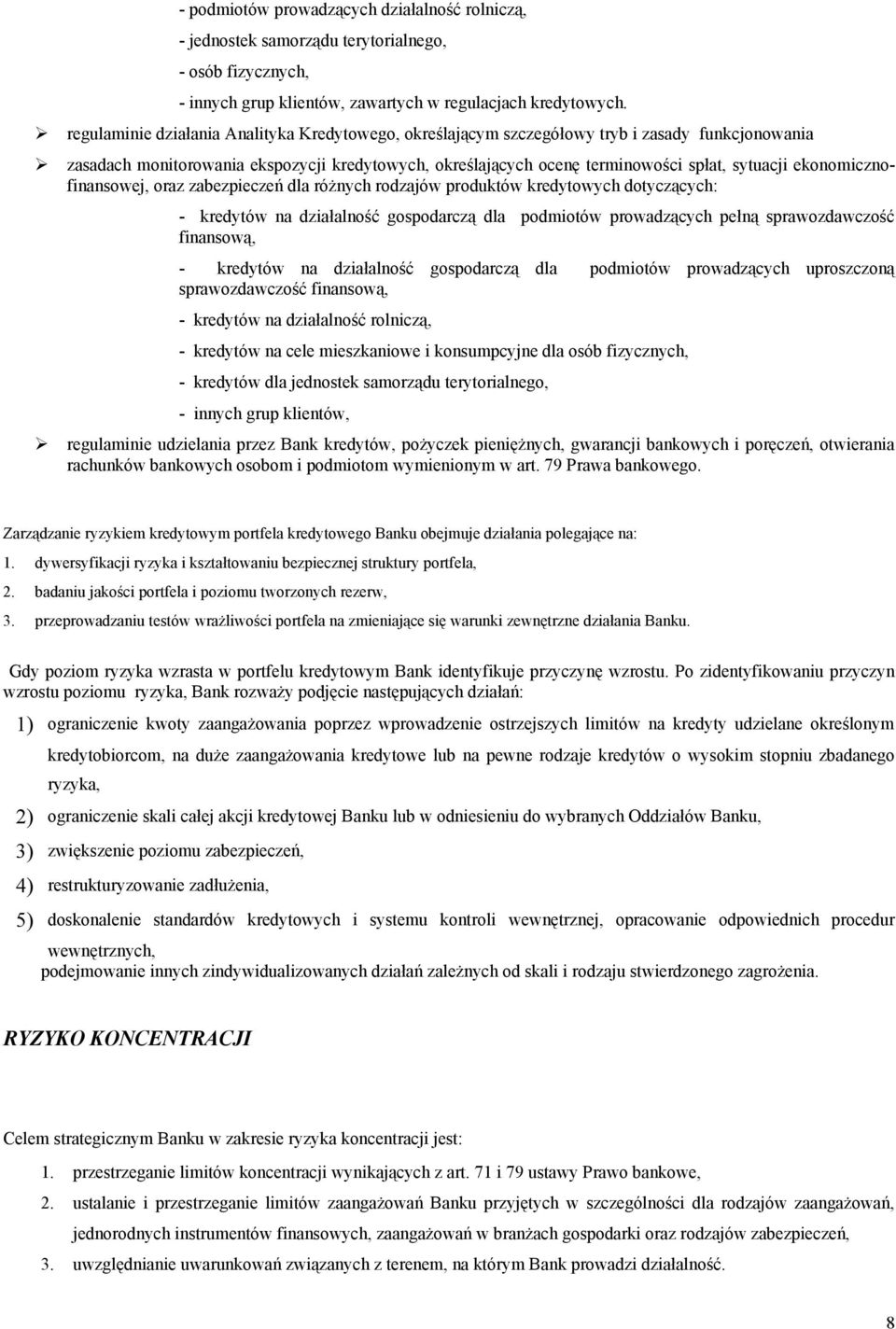 ekonomicznofinansowej, oraz zabezpieczeń dla różnych rodzajów produktów kredytowych dotyczących: - kredytów na działalność gospodarczą dla podmiotów prowadzących pełną sprawozdawczość finansową, -