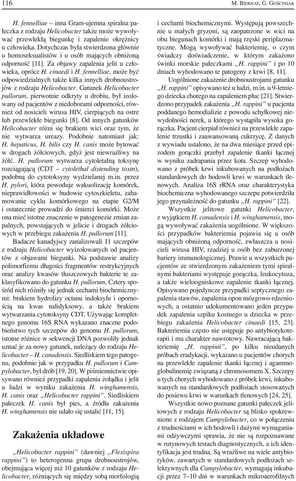 fennelliae, może być odpowiedzialnych także kilka innych drobnoustro jów z rodzaju Helicobacter.