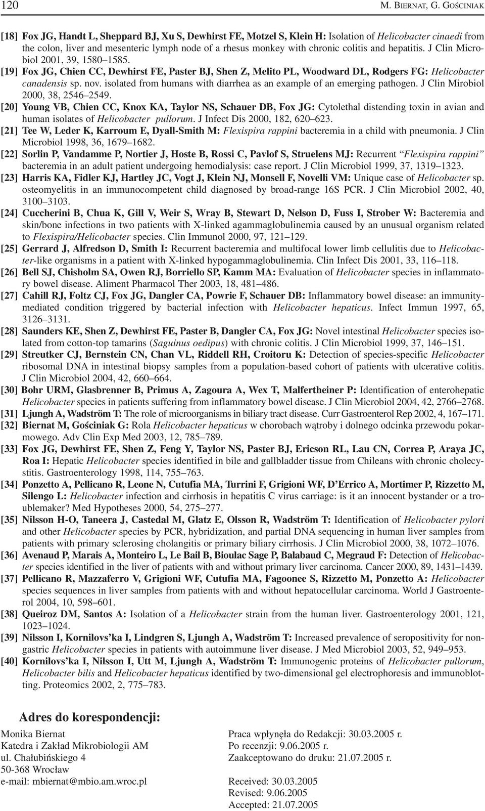 colitis and hepatitis. J Clin Micro biol 2001, 39, 1580 1585. [19] Fox JG, Chien CC, Dewhirst FE, Paster BJ, Shen Z, Melito PL, Woodward DL, Rodgers FG: Helicobacter canadensis sp. nov.
