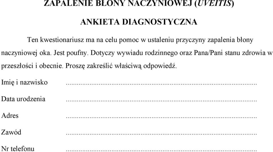 Dotyczy wywiadu rodzinnego oraz Pana/Pani stanu zdrowia w przeszłości i obecnie.