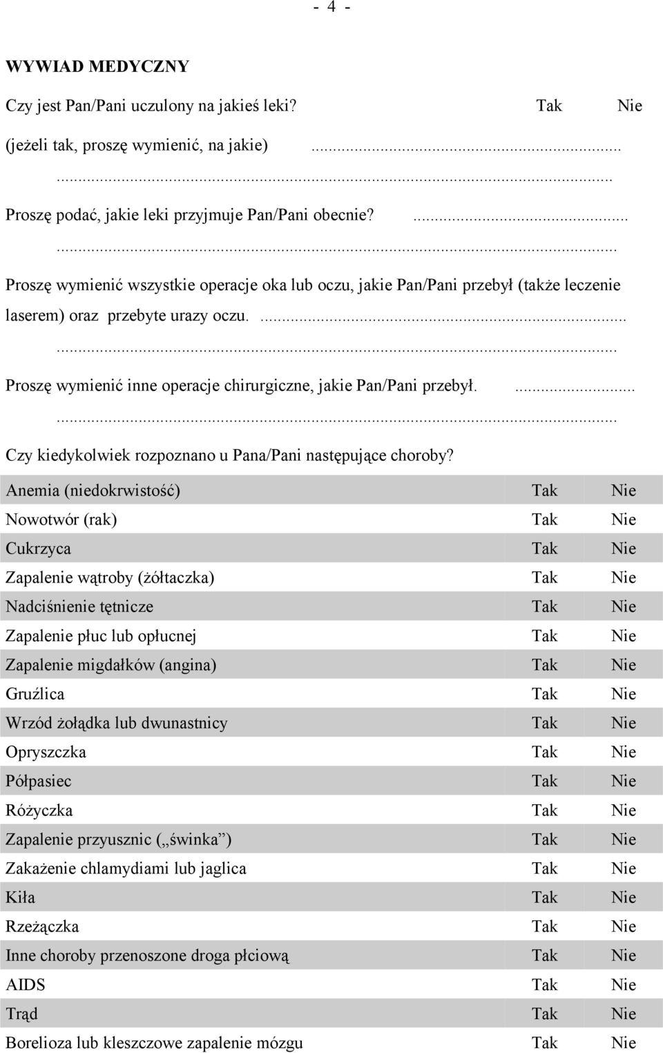 ...... Czy kiedykolwiek rozpoznano u Pana/Pani następujące choroby?