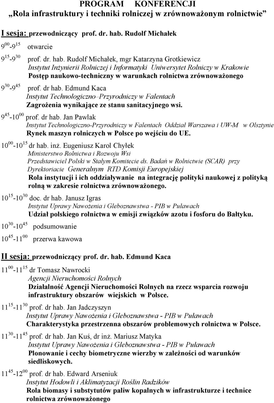 Edmund Kaca Instytut Technologiczno Przyrodniczy w Falentach Zagrożenia wynikające ze stanu sanitacyjnego wsi. 9 45-10 00 prof. dr hab.