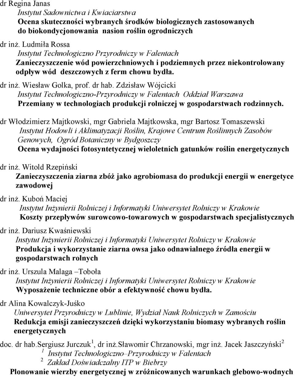 Wiesław Golka, prof. dr hab. Zdzisław Wójcicki Instytut Technologiczno-Przyrodniczy w Falentach Oddział Warszawa Przemiany w technologiach produkcji rolniczej w gospodarstwach rodzinnych.