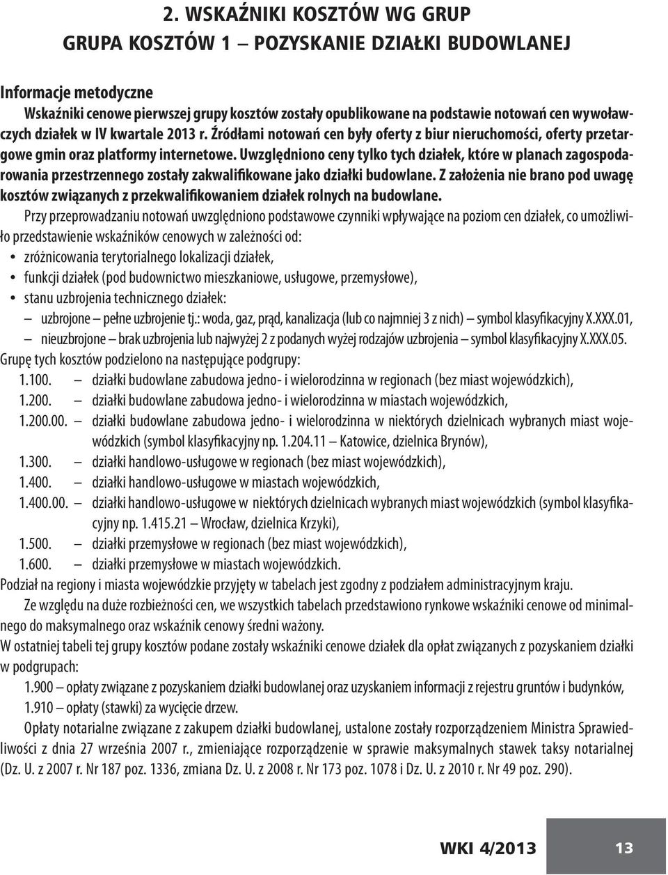 Uwzględniono ceny tylko tych działek, które w planach zagospodarowania przestrzennego zostały zakwalifikowane jako działki budowlane.