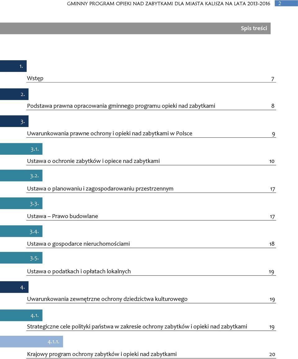 Ustawa o planowaniu i zagospodarowaniu przestrzennym 17 3.3. Ustawa Prawo budowlane 17 3.4. Ustawa o gospodarce nieruchomościami 18 3.5.