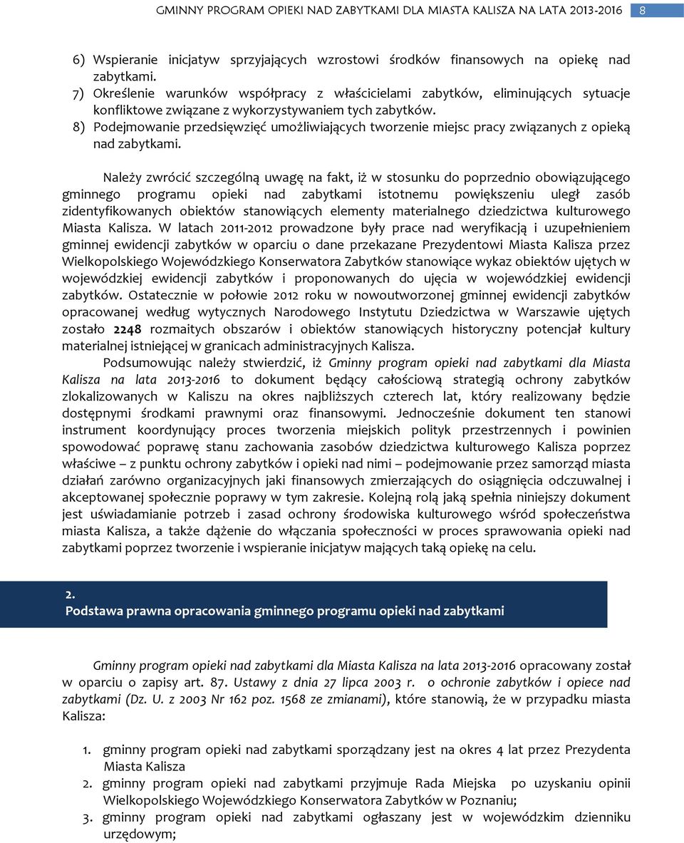 8) Podejmowanie przedsięwzięć umożliwiających tworzenie miejsc pracy związanych z opieką nad zabytkami.