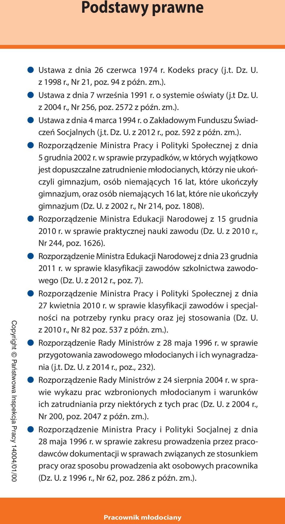 w sprawie przypadków, w których wyjątkowo jest dopuszczalne zatrudnienie młodocianych, którzy nie ukończyli gimnazjum, osób niemających 16 lat, które ukończyły gimnazjum, oraz osób niemających 16