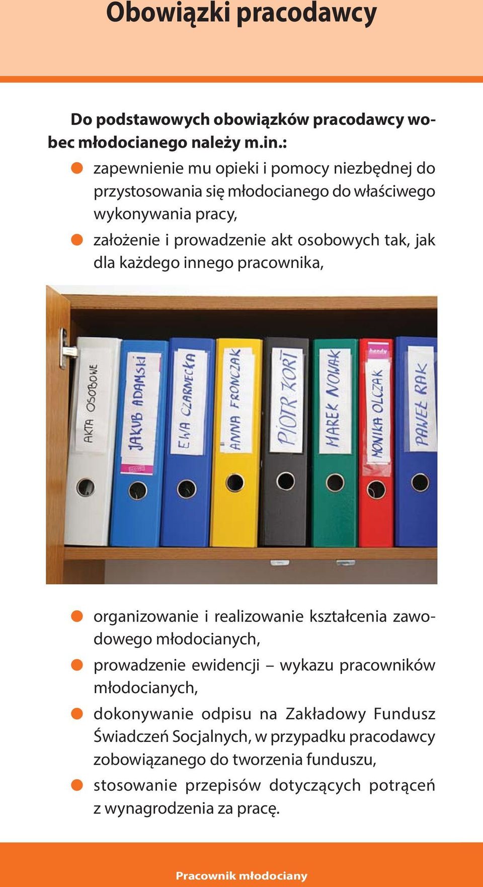 osobowych tak, jak dla każdego innego pracownika, organizowanie i realizowanie kształcenia zawodowego młodocianych, prowadzenie ewidencji wykazu