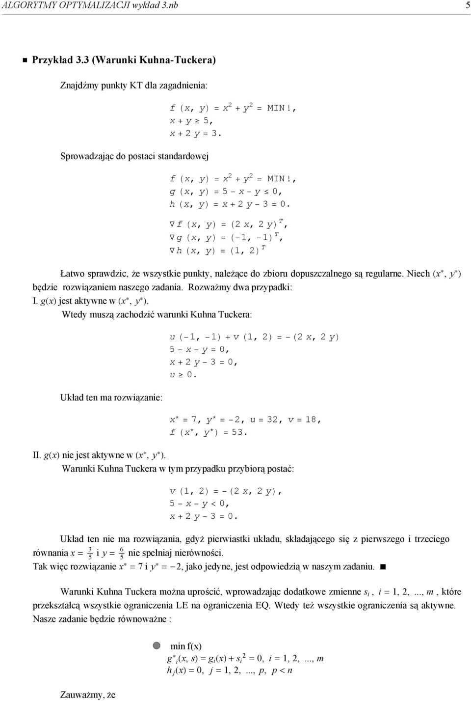 f Hx, yl = H2 x, 2 yl T, g Hx, yl = H 1, 1L T, h Hx, yl = H1, 2L T Łatwo srawdzic, Ŝe wszystkie unkty, naleŝące do zbioru douszczalnego są regularne.