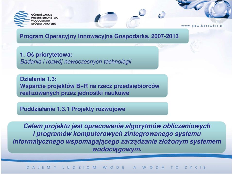 3: Wsparcie projektów B+R na rzecz przedsiębiorców realizowanych przez jednostki naukowe Poddziałanie 1.3.1