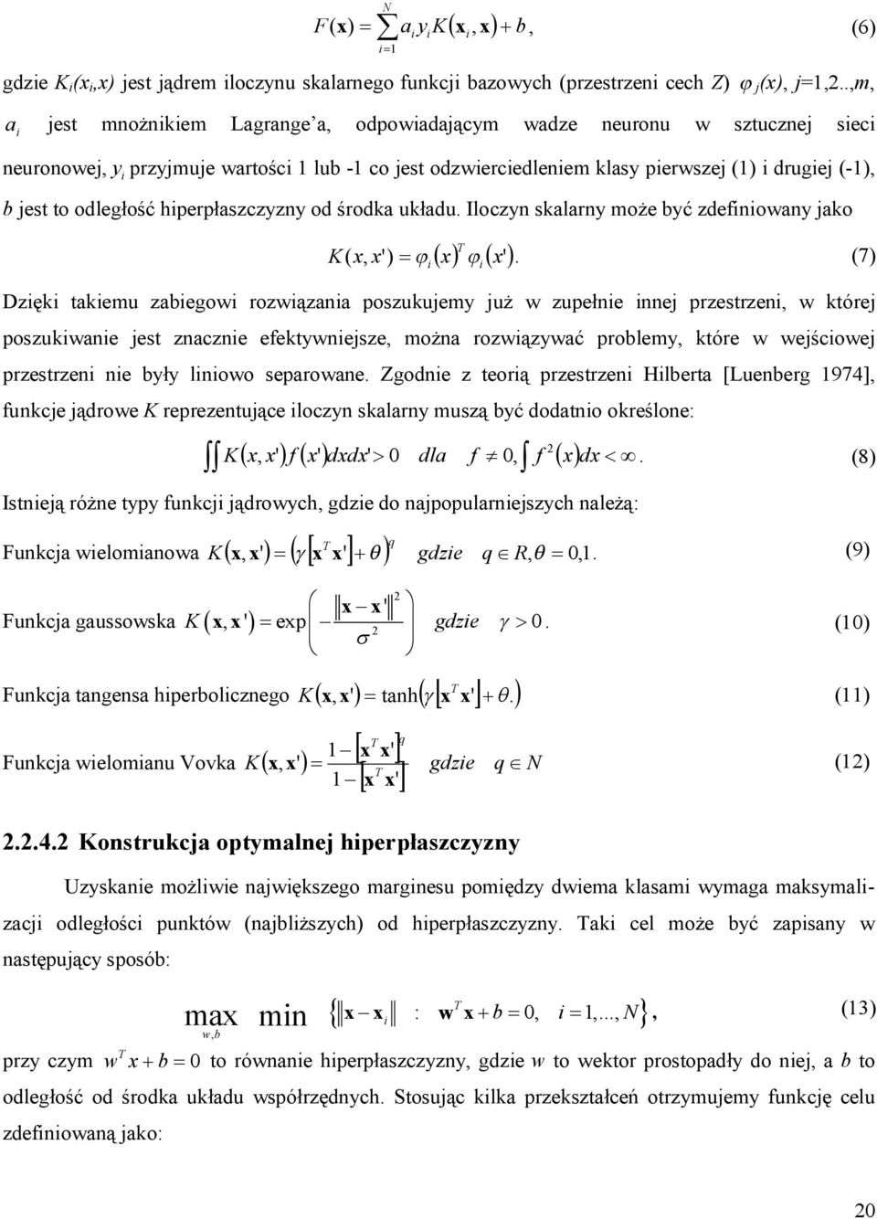 hperpłaszczyzny od środka układu. Iloczyn skalarny może być zdefnowany jako x ' T K( x, x') x.
