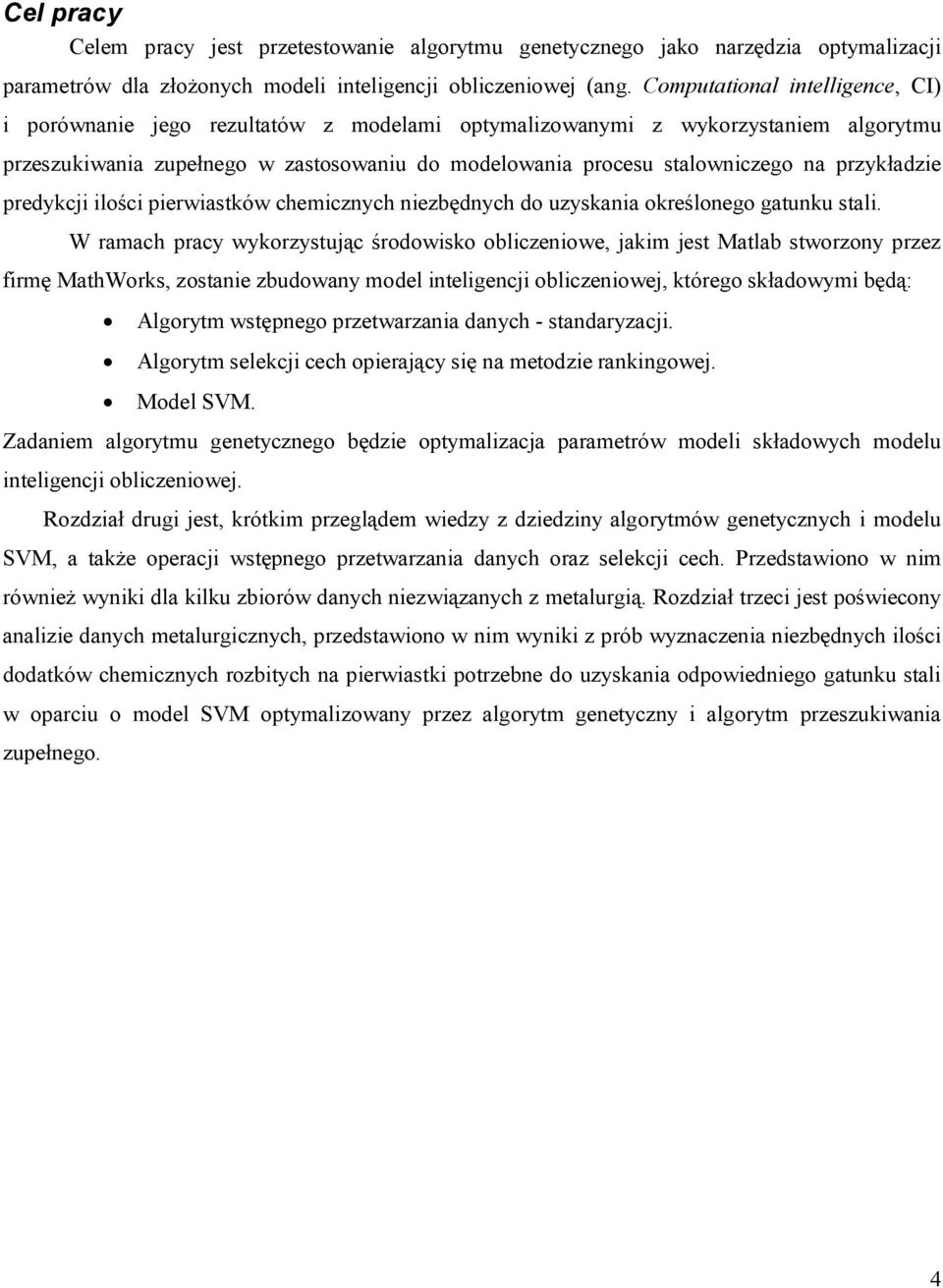 predykcj lośc perwastków chemcznych nezbędnych do uzyskana określonego gatunku stal.