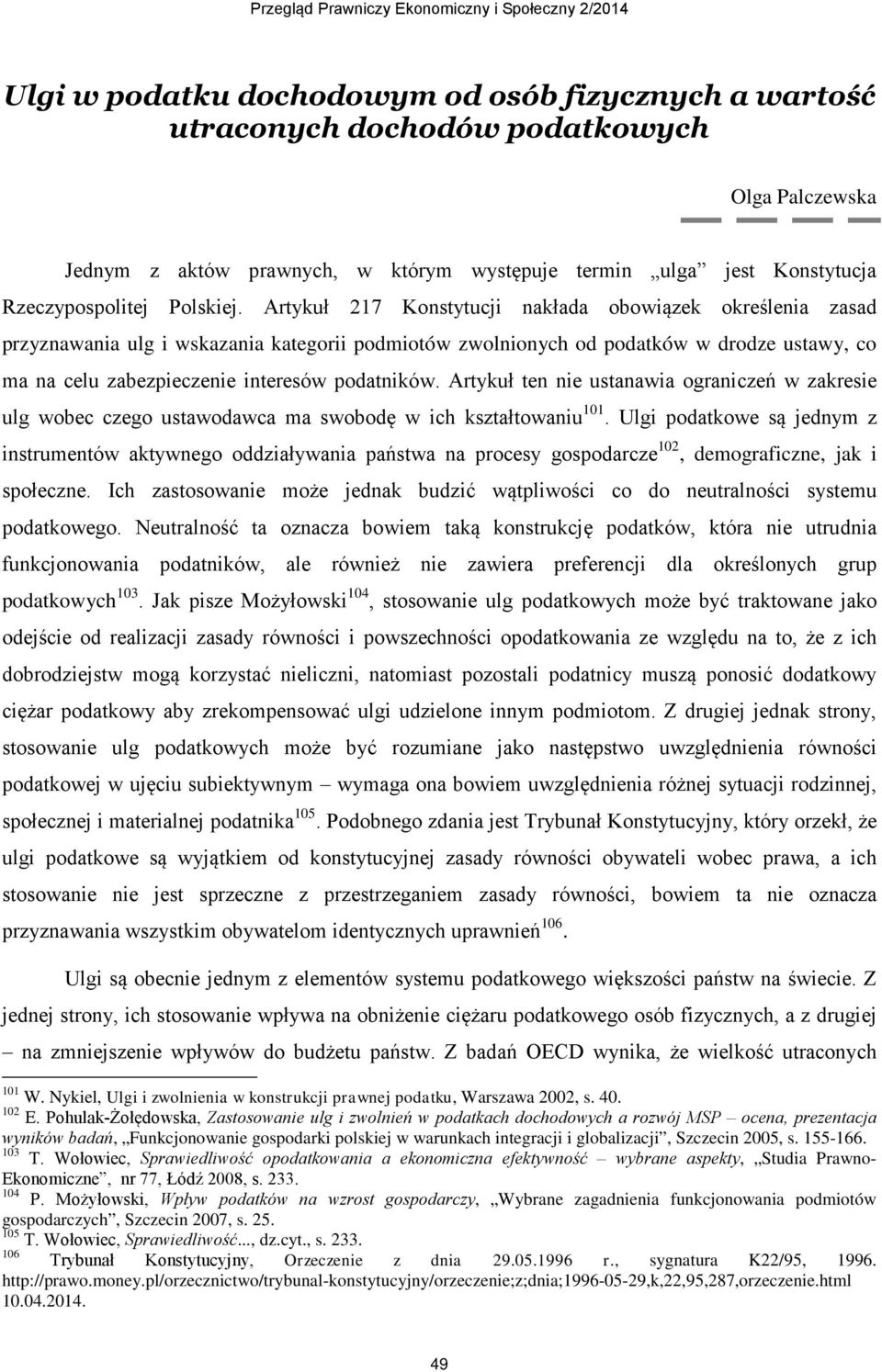 Artykuł 217 Konstytucji nakłada obowiązek określenia zasad przyznawania ulg i wskazania kategorii podmiotów zwolnionych od podatków w drodze ustawy, co ma na celu zabezpieczenie interesów podatników.