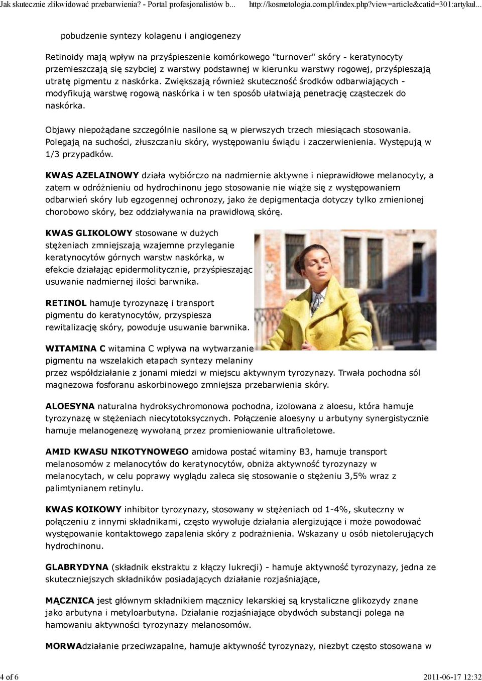 w kierunku warstwy rogowej, przyśpieszają utratę pigmentu z naskórka.