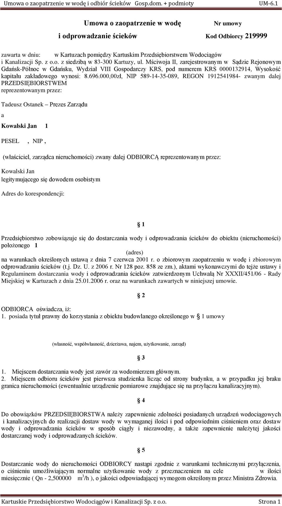 000,00zł, NIP 589-14-35-089, REGON 1912541984- zwanym dalej PRZEDSIĘBIORSTWEM reprezentowanym przez: Tadeusz Ostanek Prezes Zarządu a Kowalski Jan 1 PESEL, NIP, (właściciel, zarządca nieruchomości)