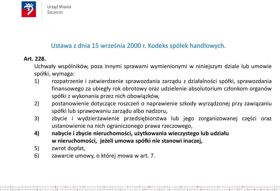 finansowego za ubiegły rok obrotowy oraz udzielenie absolutorium członkom organów spółki z wykonania przez nich obowiązków, 2) postanowienie dotyczące roszczeń o naprawienie szkody wyrządzonej przy