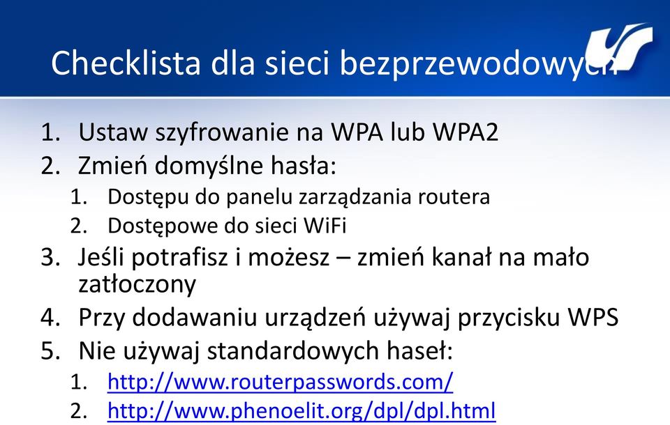 Jeśli potrafisz i możesz zmień kanał na mało zatłoczony 4.