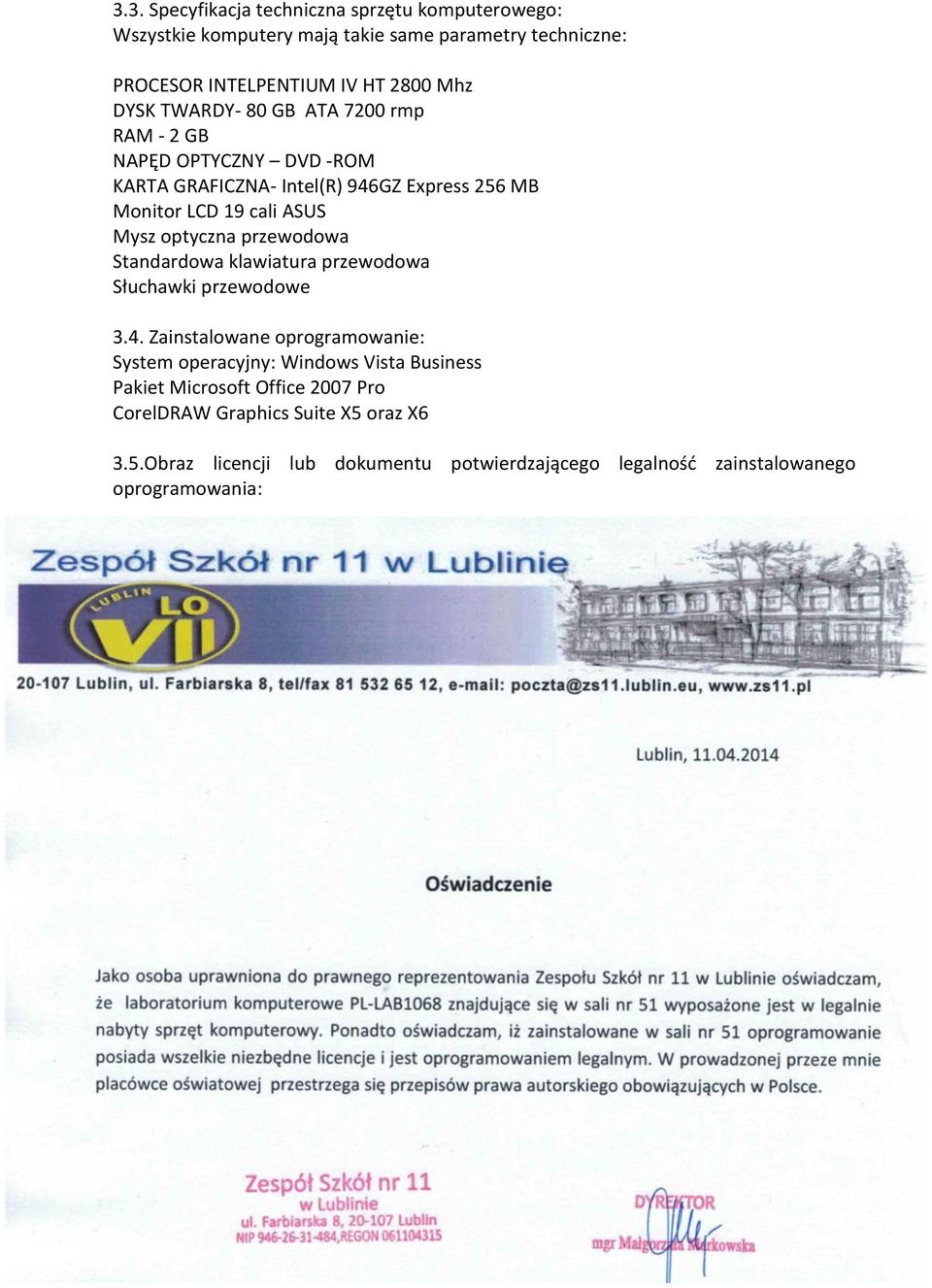 optyczna przewodowa Standardowa klawiatura przewodowa Słuchawki przewodowe 3.4.