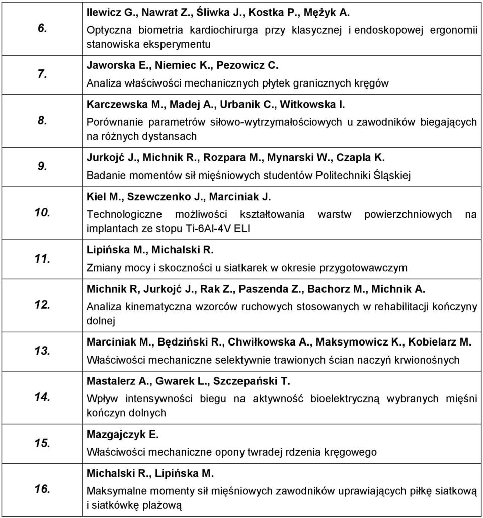 Analiza właściwości mechanicznych płytek granicznych kręgów Karczewska M., Madej A., Urbanik C., Witkowska I.