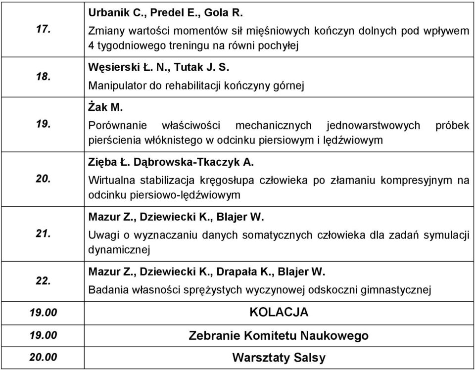 Dąbrowska-Tkaczyk A. Wirtualna stabilizacja kręgosłupa człowieka po złamaniu kompresyjnym na odcinku piersiowo-lędźwiowym Mazur Z., Dziewiecki K., Blajer W.