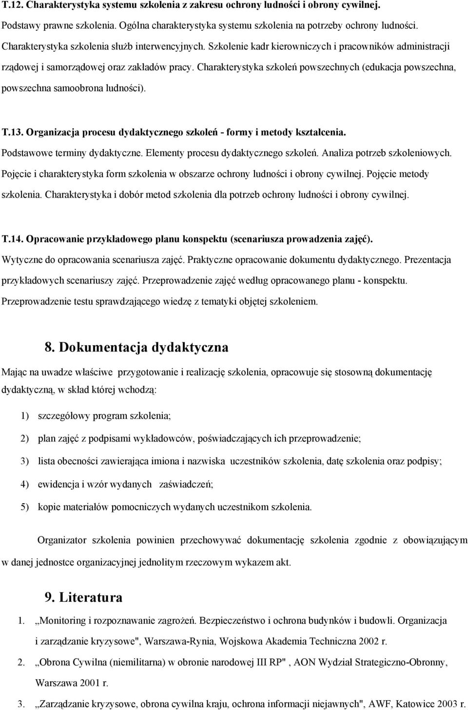 Charakterystyka szkoleń powszechnych (edukacja powszechna, powszechna samoobrona ludności). T.13. Organizacja procesu dydaktycznego szkoleń - formy i metody kształcenia.
