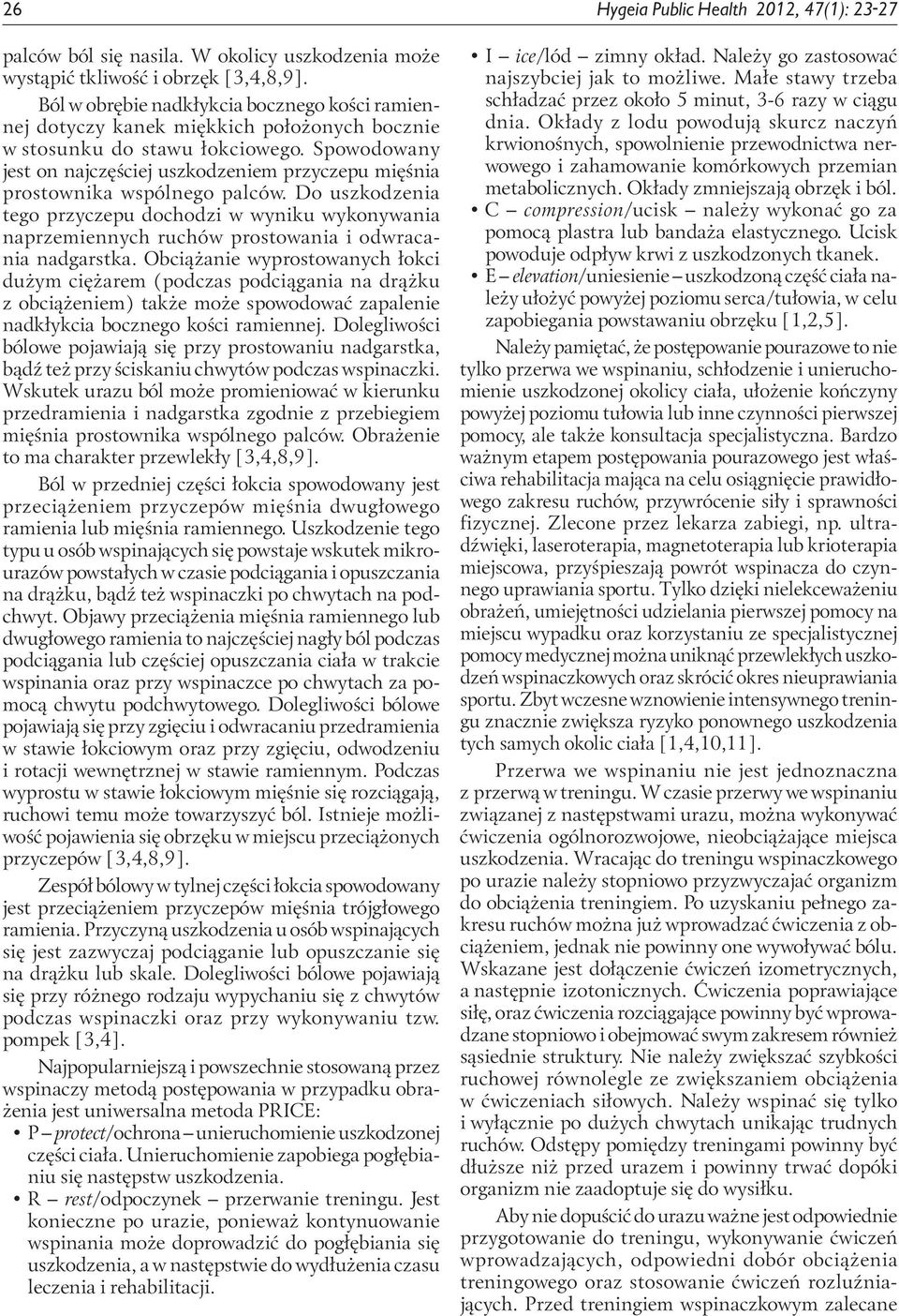 Spowodowany jest on najczęściej uszkodzeniem przyczepu mięśnia prostownika wspólnego palców.