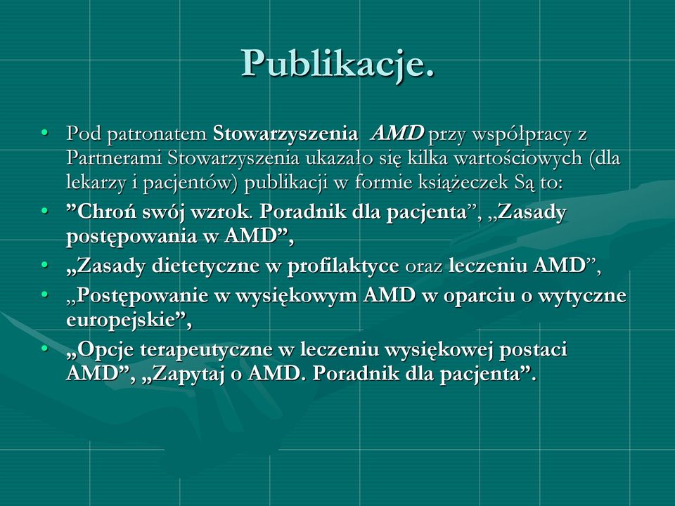 lekarzy i pacjentów) publikacji w formie książeczek Są to: Chroń swój wzrok.