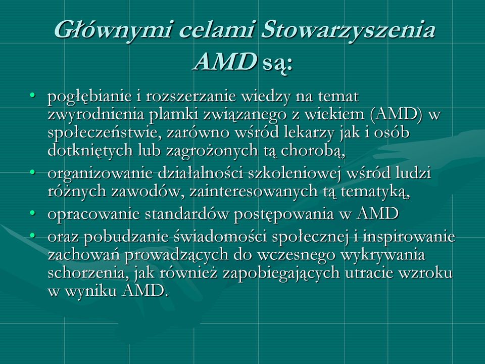 wśród ludzi różnych zawodów, zainteresowanych tą tematyką, opracowanie standardów postępowania w AMD oraz pobudzanie świadomości