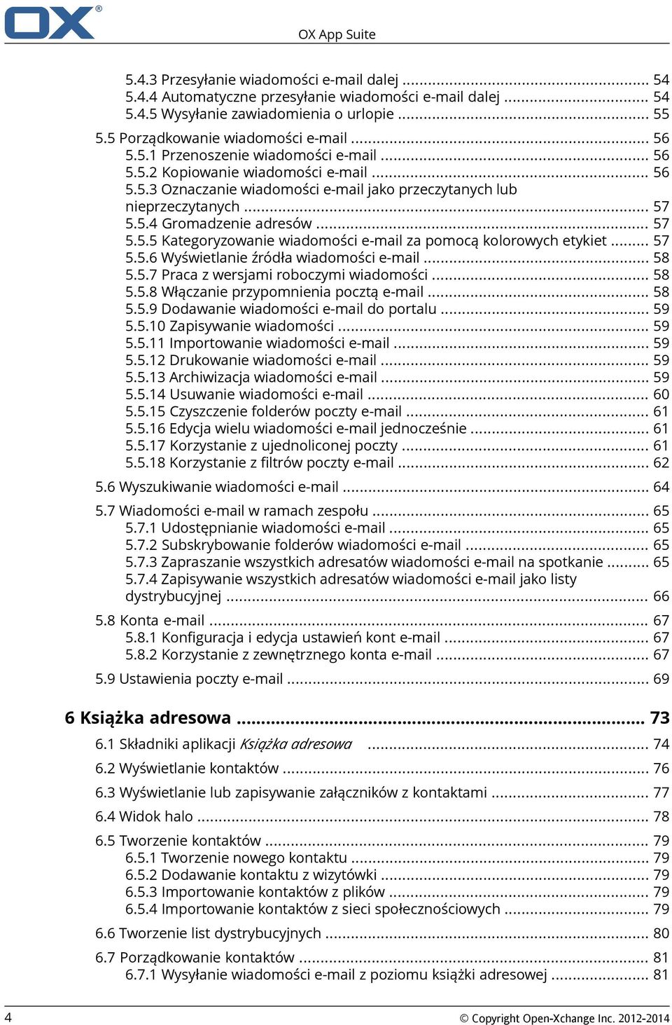 .. 57 5.5.4 Gromadzenie adresów... 57 5.5.5 Kategoryzowanie wiadomości e-mail za pomocą kolorowych etykiet... 57 5.5.6 Wyświetlanie źródła wiadomości e-mail... 58 5.5.7 Praca z wersjami roboczymi wiadomości.