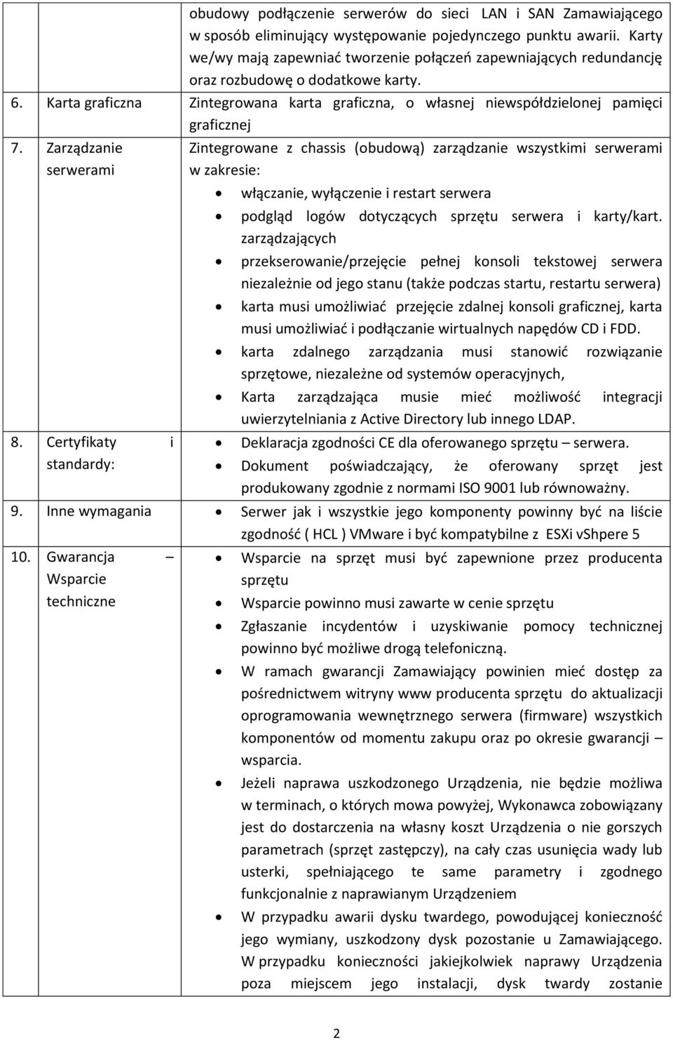 Karta graficzna Zintegrowana karta graficzna, o własnej niewspółdzielonej pamięci graficznej 7. Zarządzanie serwerami 8.