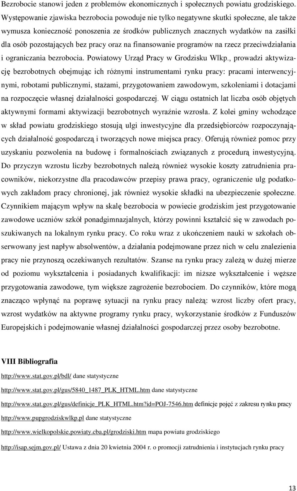 bez pracy oraz na finansowanie programów na rzecz przeciwdziałania i ograniczania bezrobocia. owy Urząd Pracy w Grodzisku Wlkp.