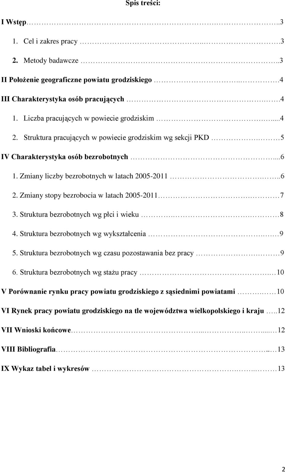 ..6 2. Zmiany stopy bezrobocia w latach 2005-2011. 7 3. Struktura bezrobotnych wg płci i wieku.. 8 4. Struktura bezrobotnych wg wykształcenia.. 9 5.