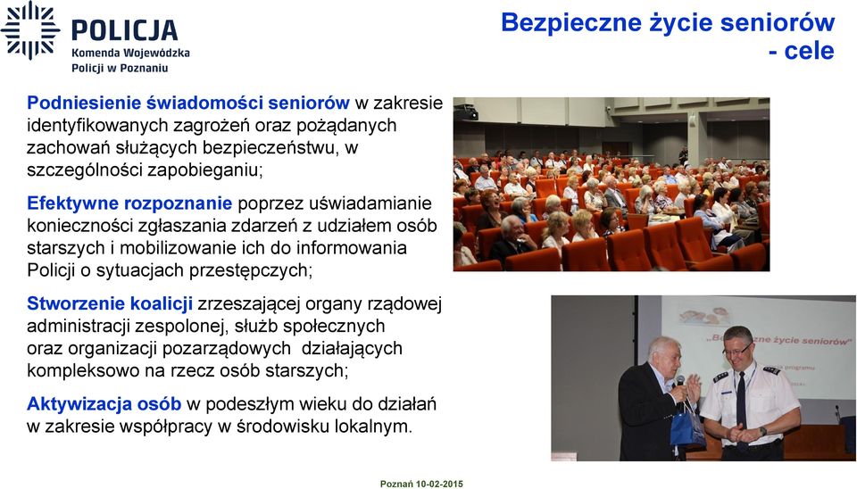 informowania Policji o sytuacjach przestępczych; Stworzenie koalicji zrzeszającej organy rządowej administracji zespolonej, służb społecznych oraz