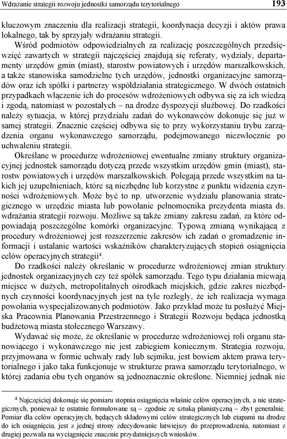 i urzędów marszałkowskich, a także stanowiska samodzielne tych urzędów, jednostki organizacyjne samorządów oraz ich spółki i partnerzy współdziałania strategicznego.