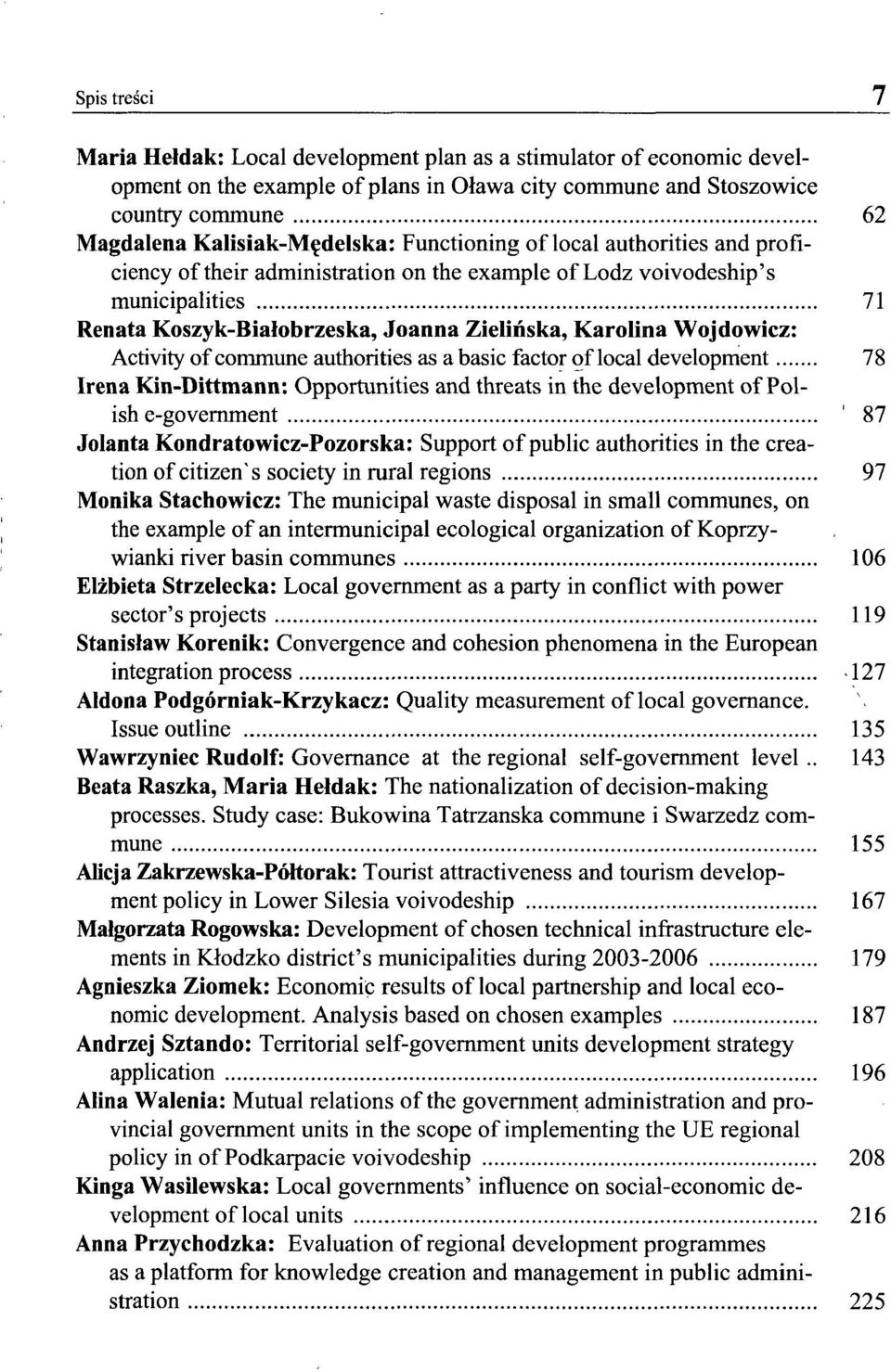 Activity of commune authorities as a basie factor of local development 78 Irena Kin-Dittmann: Opportunities and threats in the development of Polish e-government ' 87 Jolanta Kondratowicz-Pozorska: