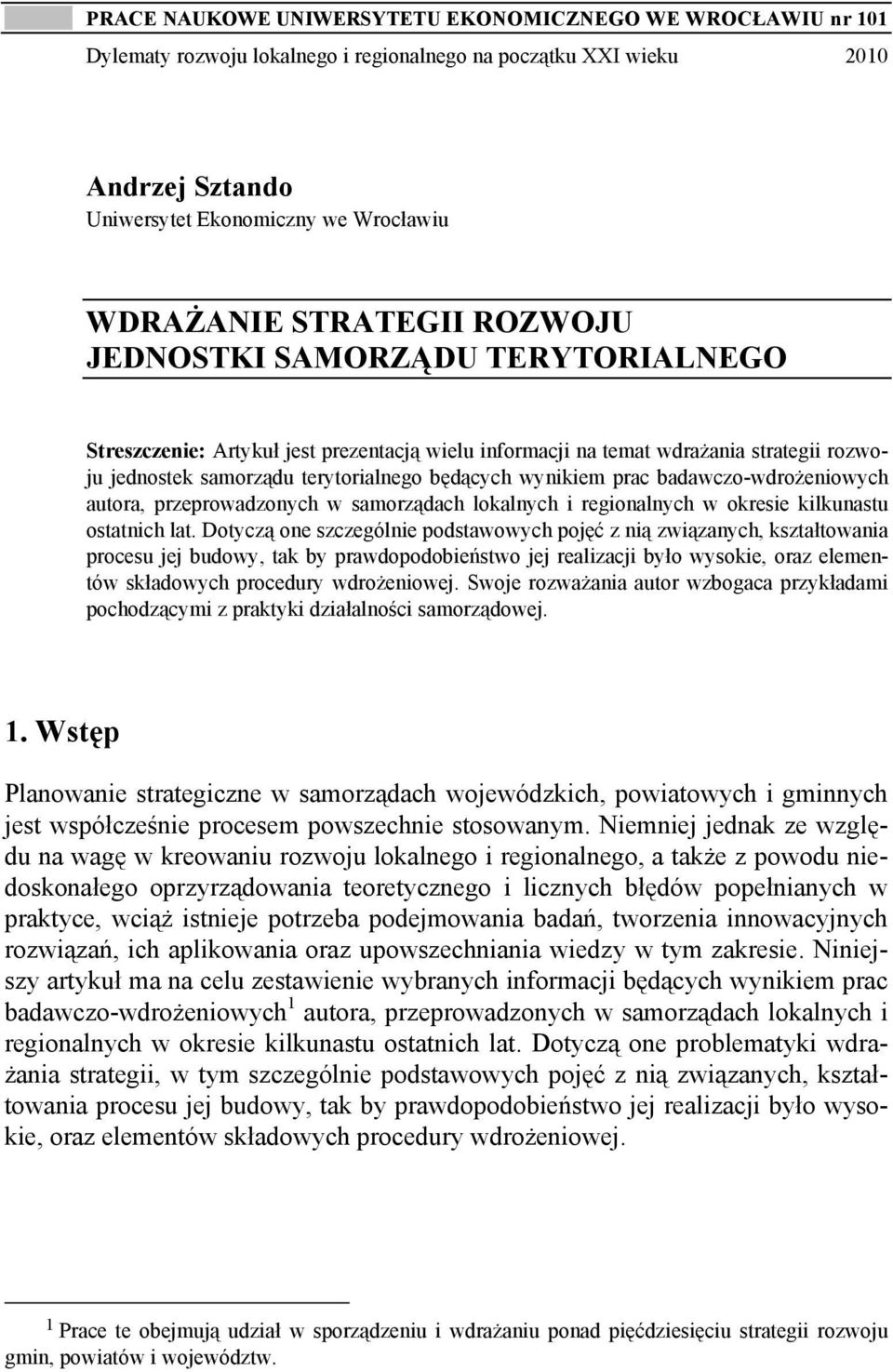 prac badawczo-wdrożeniowych autora, przeprowadzonych w samorządach lokalnych i regionalnych w okresie kilkunastu ostatnich lat.