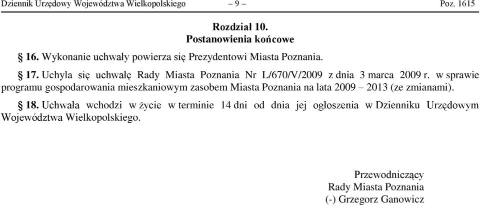 Uchyla się uchwałę Rady Miasta Poznania Nr L/670/V/2009 z dnia 3 marca 2009 r.