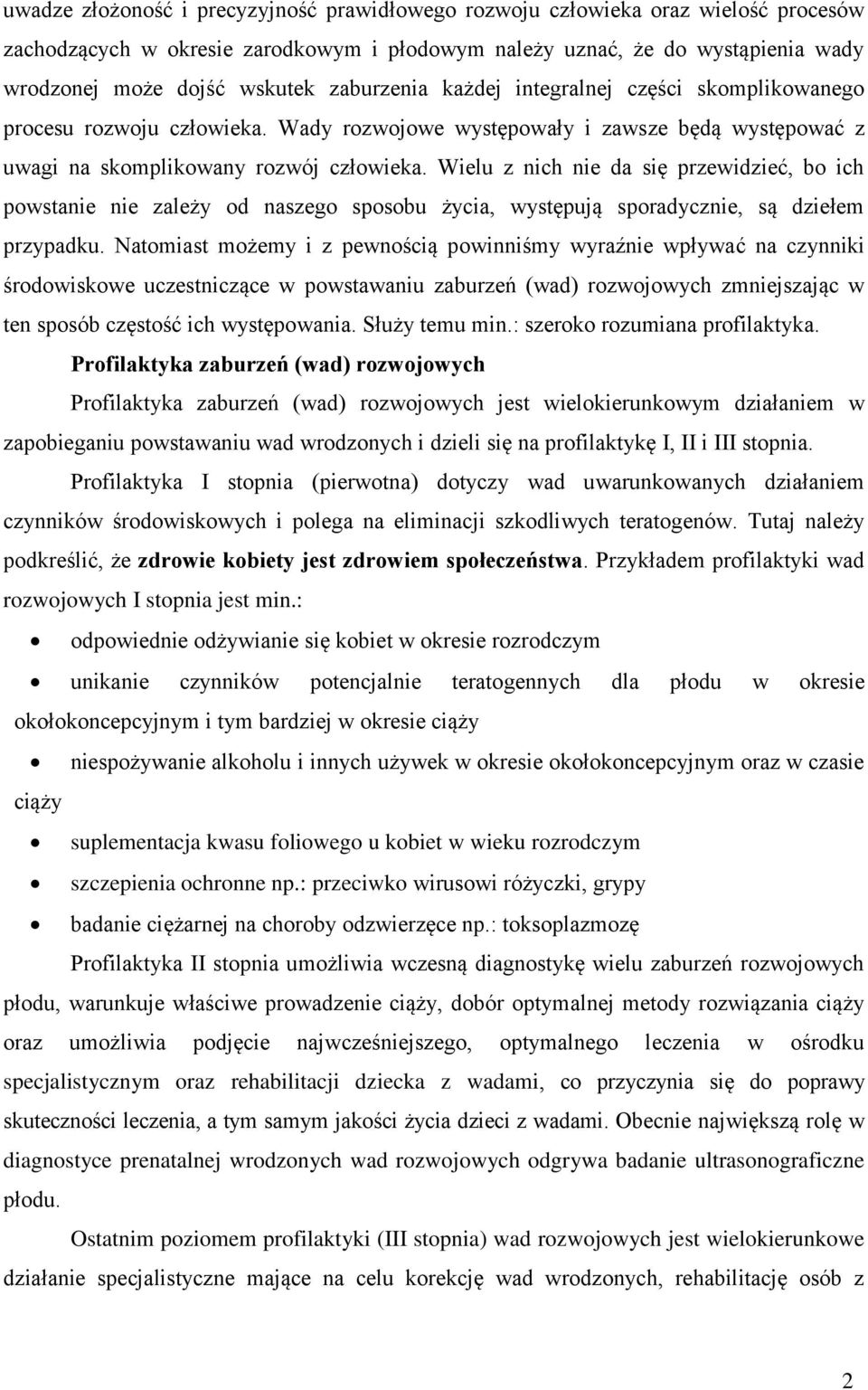 Wielu z nich nie da się przewidzieć, bo ich powstanie nie zależy od naszego sposobu życia, występują sporadycznie, są dziełem przypadku.