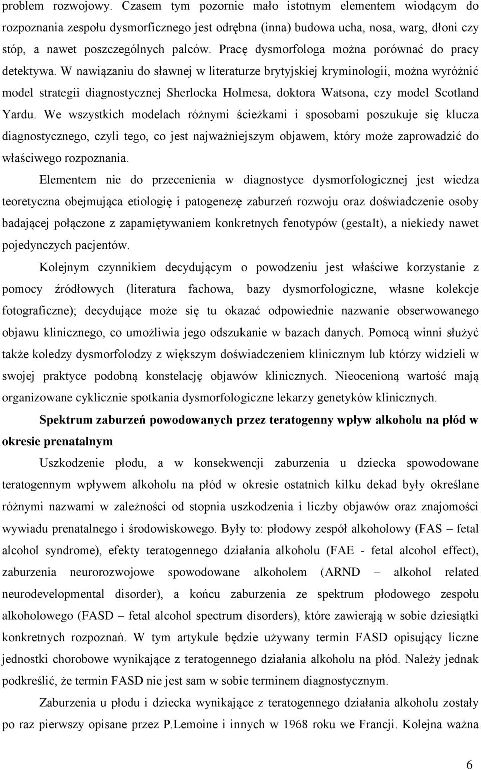 Pracę dysmorfologa można porównać do pracy detektywa.
