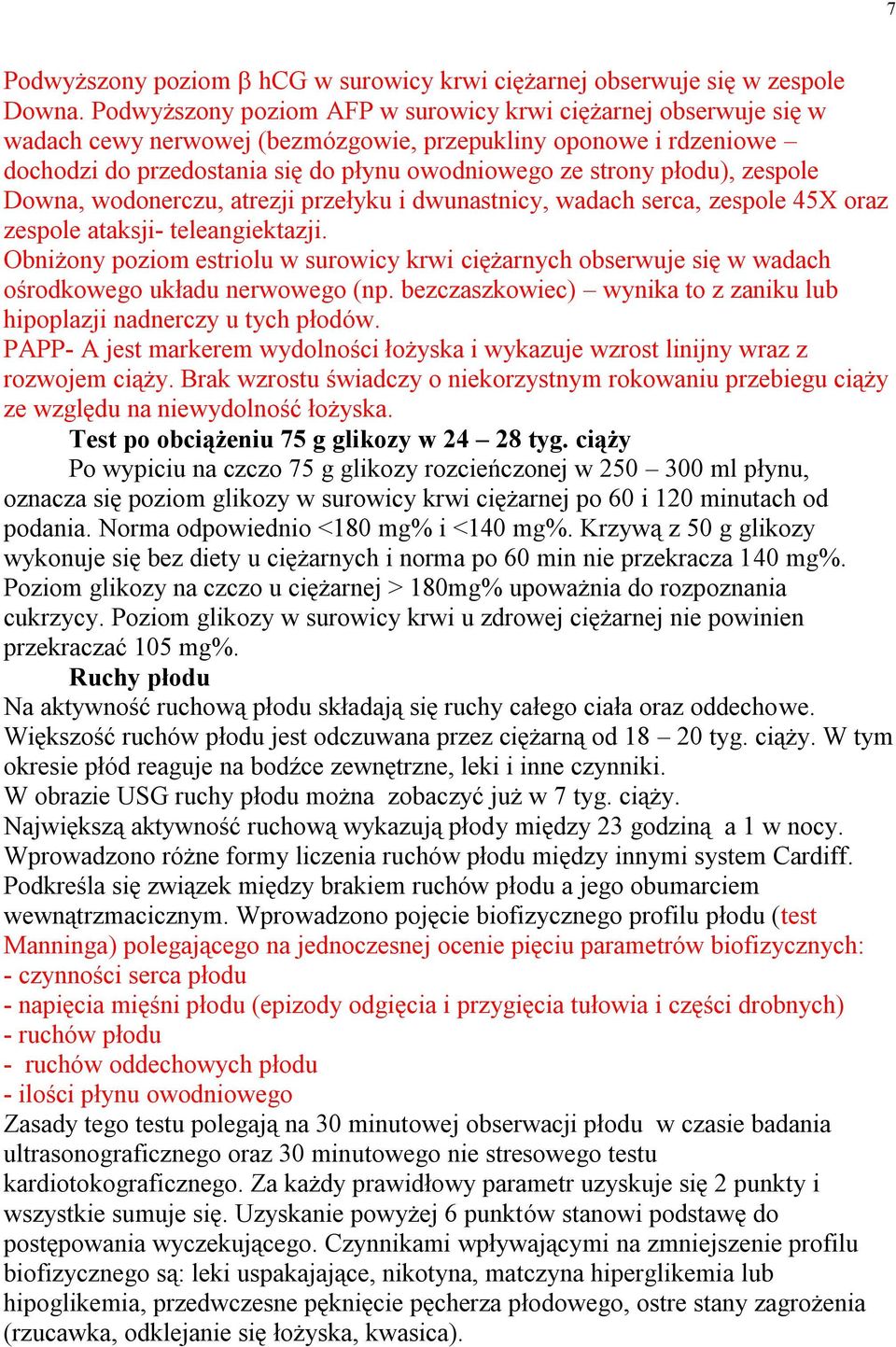 zespole Downa, wodonerczu, atrezji przełyku i dwunastnicy, wadach serca, zespole 45X oraz zespole ataksji- teleangiektazji.