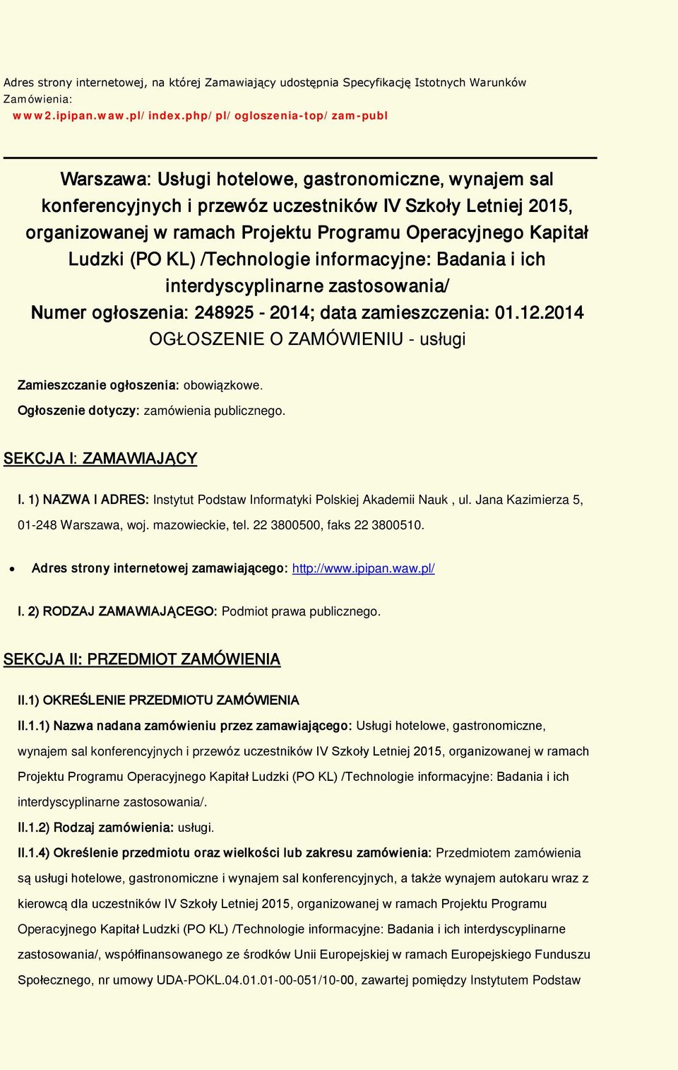 Ludzki (PO KL) /Technlgie infrmacyjne: Badania i ich interdyscyplinarne zastswania/ Numer głszenia: 248925-2014; data zamieszczenia: 01.12.
