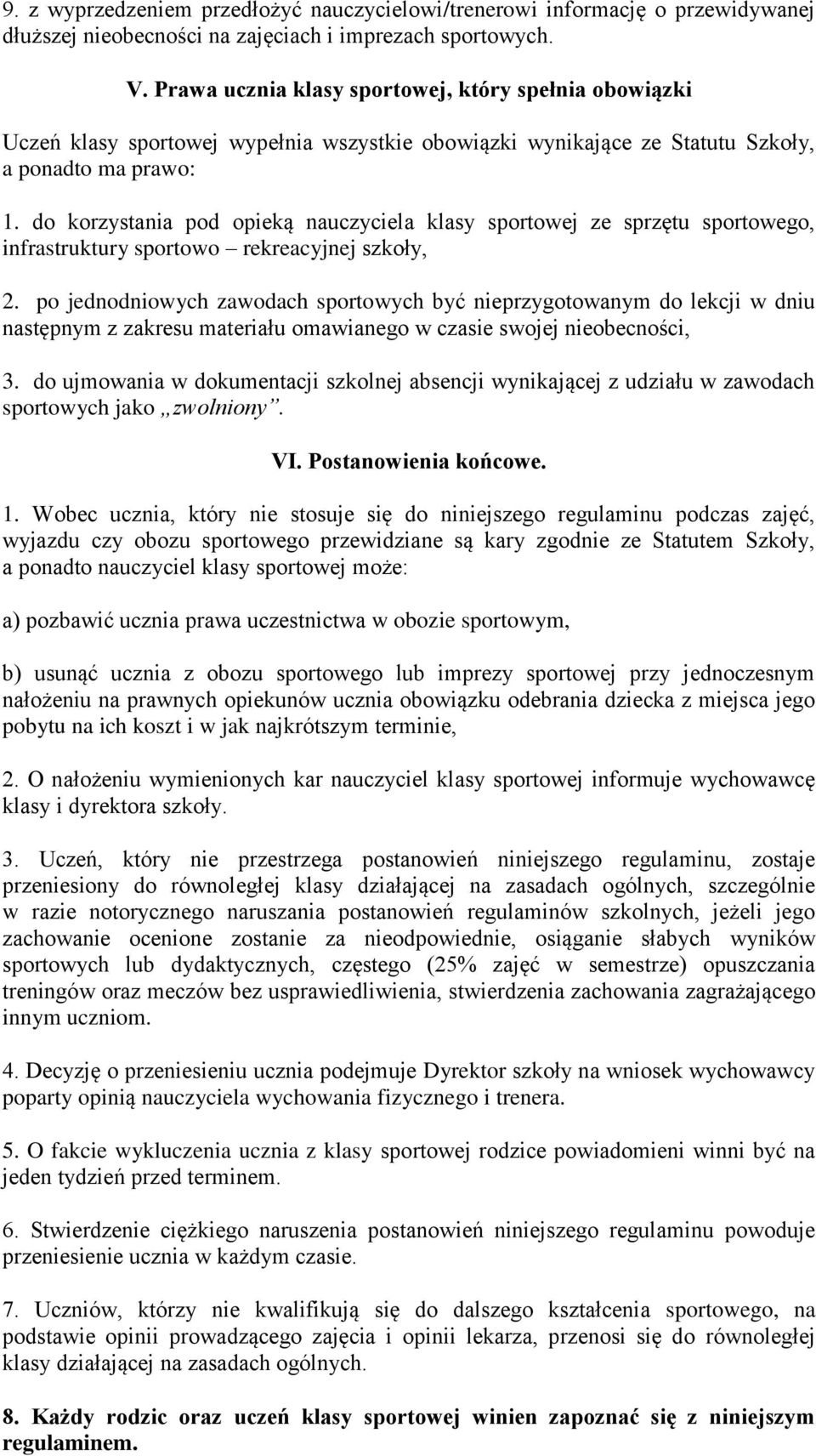 do korzystania pod opieką nauczyciela klasy sportowej ze sprzętu sportowego, infrastruktury sportowo rekreacyjnej szkoły, 2.