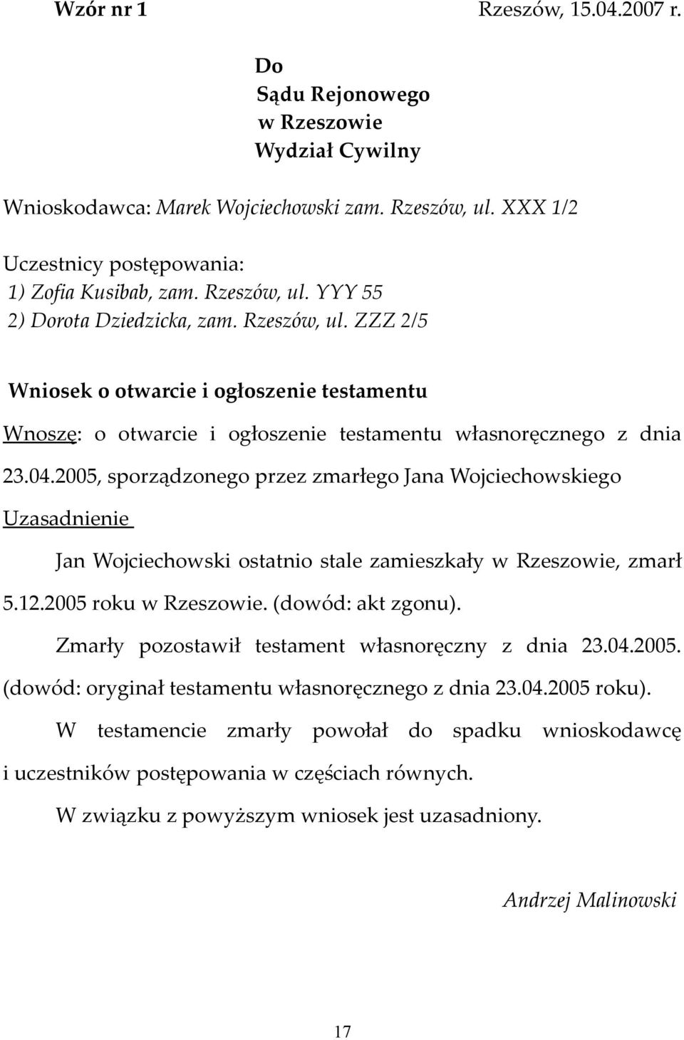 2005, sporządzonego przez zmarłego Jana Wojciechowskiego Uzasadnienie Jan Wojciechowski ostatnio stale zamieszkały w Rzeszowie, zmarł 5.12.2005 roku w Rzeszowie. (dowód: akt zgonu).
