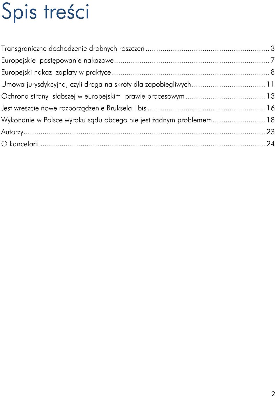 .. 11 Ochrona strony słabszej w europejskim prawie procesowym.