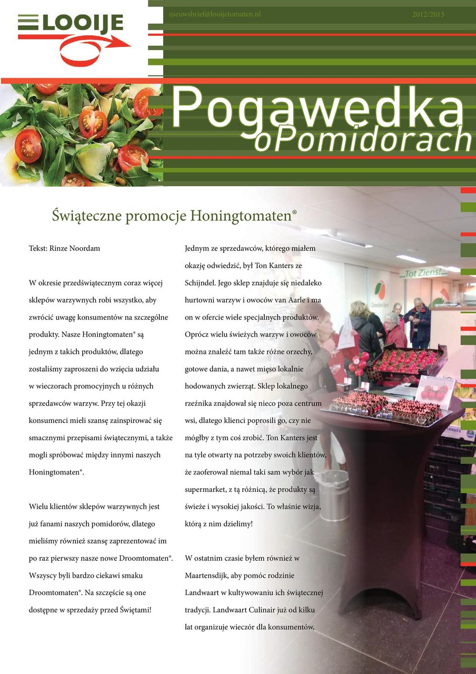 warzywnych robi wszystko, aby zwrócić uwagę konsumentów na szczególne produkty.