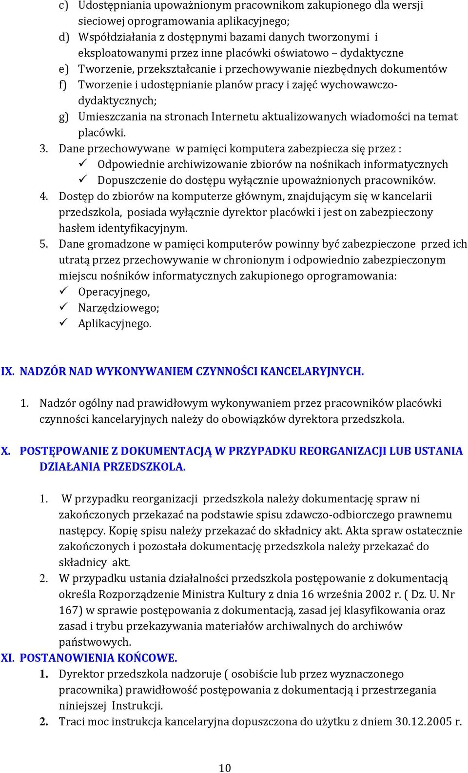 Internetu aktualizowanych wiadomości na temat placówki. 3.