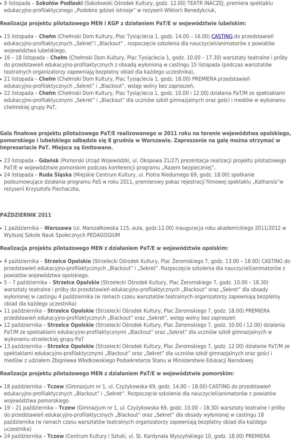 województwie lubelskim: 15 listopada Chełm (Chełmski Dom Kultury, Plac Tysiąclecia 1, godz. 14.00 16.