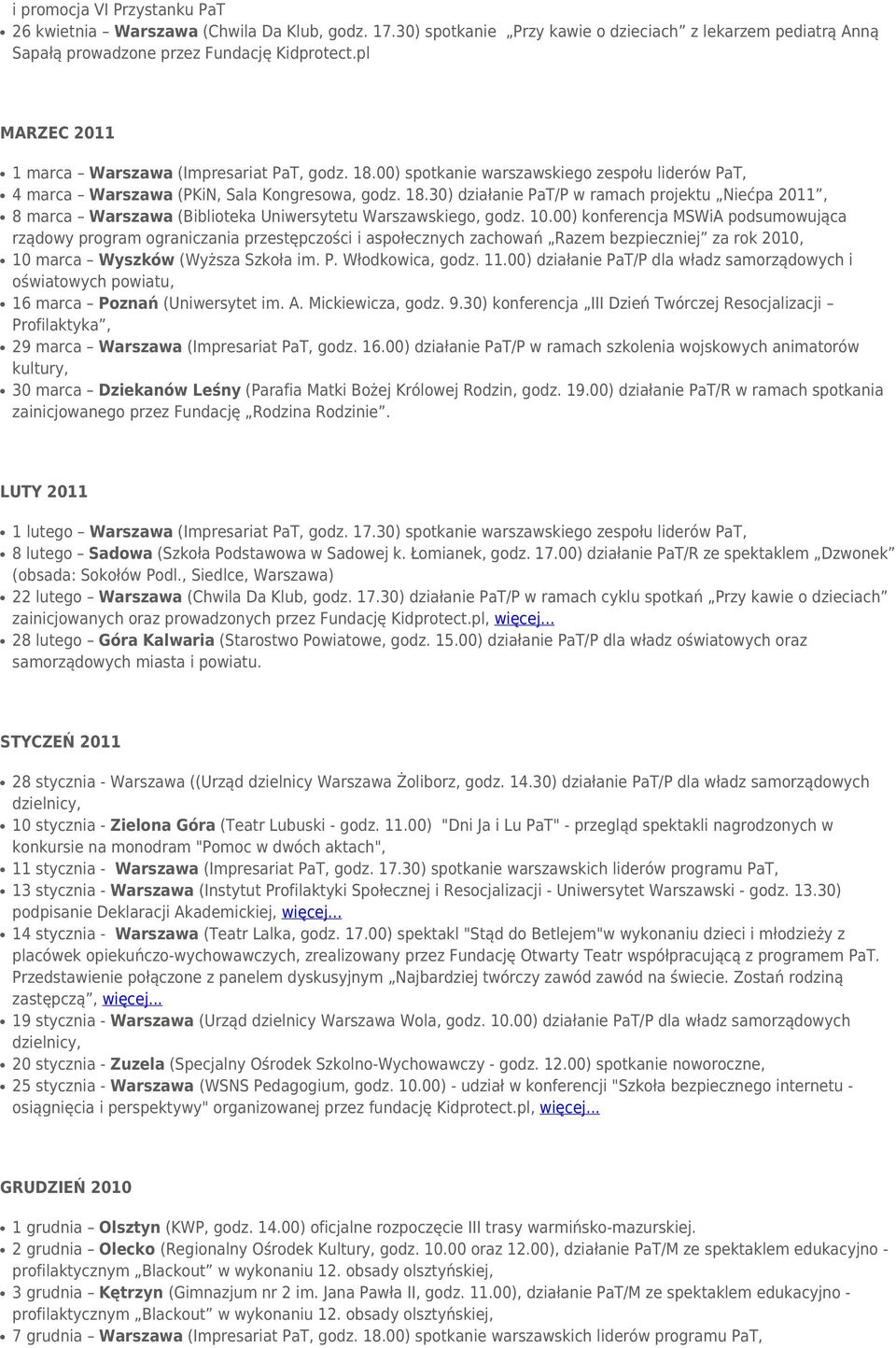 10.00) konferencja MSWiA podsumowująca rządowy program ograniczania przestępczości i aspołecznych zachowań Razem bezpieczniej za rok 2010, 10 marca Wyszków (Wyższa Szkoła im. P. Włodkowica, godz. 11.